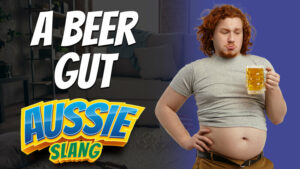 pete smissen, host of the aussie english podcast, australian slang, aussie slang examples, what is beer gut, beer gut meaning, english slang words with meaning and examples