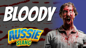 pete smissen, host of the aussie english podcast, australian slang, learn australin english, australian english podcast, learn english using podcast, australian slang examples with meaning, what is bloody, bloody meaning