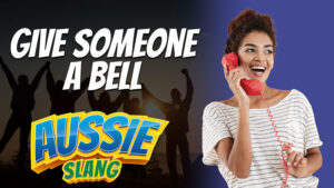 pete smissen, host of the aussie english podcast, aussie slang, australian slang, give me a bell, give me a ring meaning, ring someone, ring idioms, english idioms, english slang